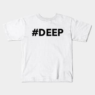 #deep Kids T-Shirt